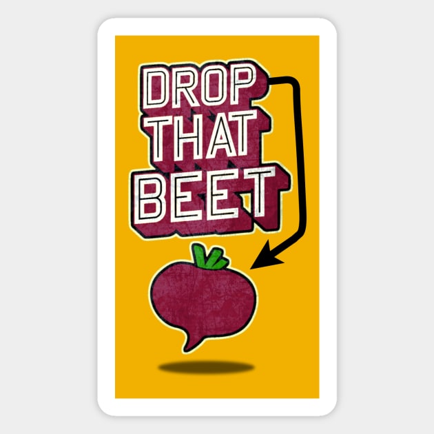 Drop That Beet Magnet by AlondraHanley